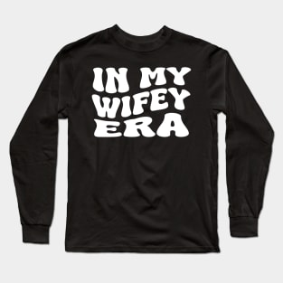 in my wifey era Long Sleeve T-Shirt